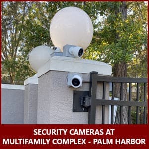 Security Cameras Installed on Multifamily Property in Palm Harbor, FL
